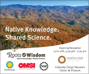 Roots of Wisdom Exhibition at Columbia Gorge Discovery Center